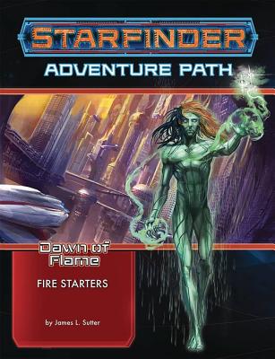 Starfinder Adventure Path: Fire Starters (Dawn of Flame 1 of 6) - Sutter, James L