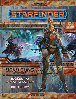 Starfinder Adventure Path: Incident at Absalom Station (Dead Suns 1 of 6) - McCreary, Rob