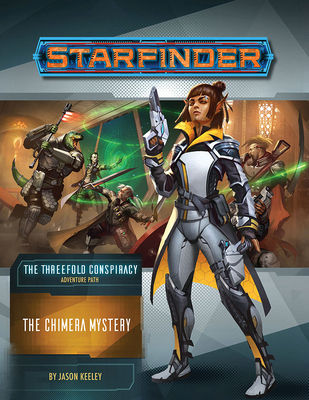 Starfinder Adventure Path: The Chimera Mystery (The Threefold Conspiracy 1 of 6) - Keeley, Jason