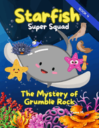 Starfish Super Squad Book 4 - The Mystery of Grumble Rock: Read Aloud Ocean Adventure for Kids Ages 5-8