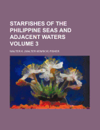 Starfishes of the Philippine Seas and Adjacent Waters Volume 3