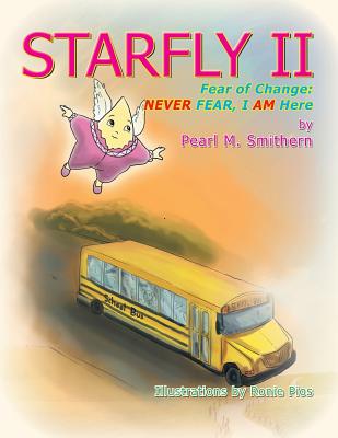 Starfly II: Fear of Change: Never Fear I Am Here - Smithern, Pearl M