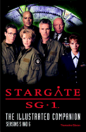 Stargate Sg-1 the Illustrated Companion Seasons 5 and 6