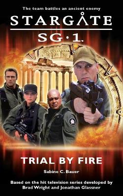 STARGATE SG-1 Trial by Fire - Bauer, Sabine C