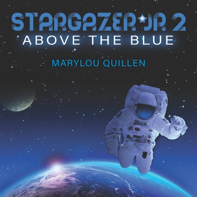 Stargazer Jr 2: Above the Blue - Quillen, Marylou