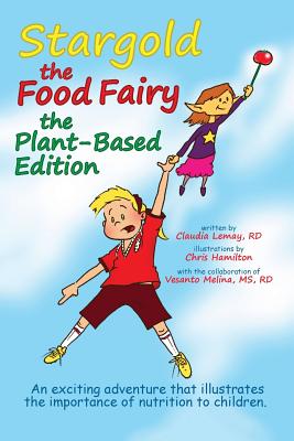 Stargold the Food Fairy- Plant-Based Edition - Lemay R D, Claudia