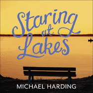 Staring at Lakes: A Memoir of Love, Melancholy and Magical Thinking