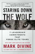 Staring Down the Wolf: 7 Leadership Commitments That Forge Elite Teams