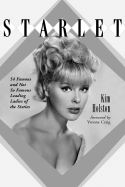 Starlet: Biographies, Filmographies, TV Credits and Photos of 54 Famous and Not So Famous Leading Ladies of the Sixties