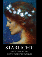 Starlight: -Sic Iter Ad Astra- Such Is The Way To The Stars