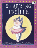 Starring Lucille - Lasky, Kathryn