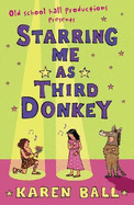 Starring Me as Third Donkey - Ball, Karen