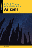 Starry Sky Adventures Arizona: Hike, Paddle, and Explore Under Night Skies