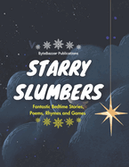 Starry Slumbers: Fantastic Bedtime Stories, Poems, Rhymes and Games