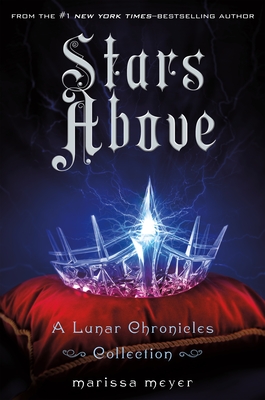 Stars Above: A Lunar Chronicles Collection - Meyer, Marissa