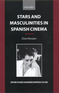 Stars and Masculinities in Spanish Cinema: From Banderas to Bardem