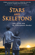 Stars and Skeletons: Tales of Life with My Schizophrenic Brother