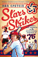 Stars and Strikes: Baseball and America in the Bicentennial Summer of '76