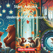 Stars, Autumn, and Underground Adventures: Tales of Dads for Children