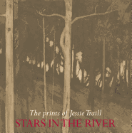 Stars in the River: The Prints of Jessie Traill