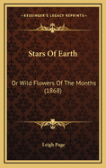 Stars of Earth: Or Wild Flowers of the Months (1868)