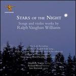 Stars of the Night: Songs and Violin Works by Ralph Vaughan Williams