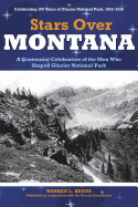 Stars Over Montana: A Centennial Celebration of the Men Who Shaped Glacier National Park