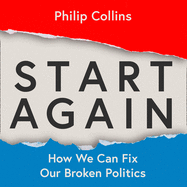 Start Again: How We Can Fix Our Broken Politics