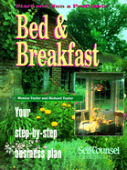 Start and Run a Profitable Bed and Breakfast: Your Step-By-Step Business Plan (Self-Counsel Business Series) - Taylor, Monica