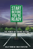 Start Before You're Ready: The Power of Taking Action