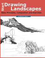 Start Drawing Landscapes: Basic Principles, Composition and Exercises
