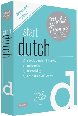 Start Dutch (Learn Dutch with the Michel Thomas Method) - Jong, Cobie Adkins-De, and Geyte, Els Van, and Thomas, Michel