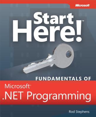 Start Here! Fundamentals of Microsoft .NET Programming - Stephens, Rod