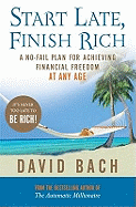 Start Late, Finish Rich: A No-fail Plan for Achieving Financial Freedom at Any Age