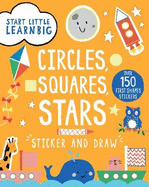 Start Little Learn Big Sticker and Draw Circles, Squares, Stars: Over 150 First Shapes Stickers