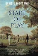 Start of Play: Cricket and Culture in Eighteenth- Century England