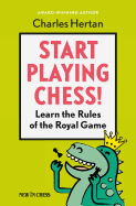 Start Playing Chess!: Learn the Rules of the Royal Game