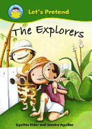 Start Reading: Let's Pretend: The Explorers - Rider, Cynthia, and Aguilar, Sandra (Illustrator)