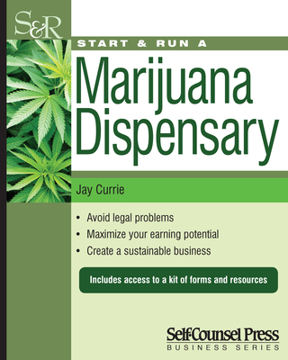 Start & Run a Marijuana Dispensary - Currie, Jay