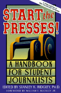 Start the Presses!: A Handbook for Student Journalists