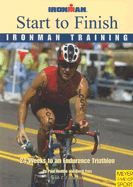 Start to Finish Ironman Training: Training for Intermediates - Huddle, Paul, and Frey, Roch, and Babbitt, Bon