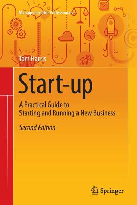 Start-Up: A Practical Guide to Starting and Running a New Business - Harris, Tom