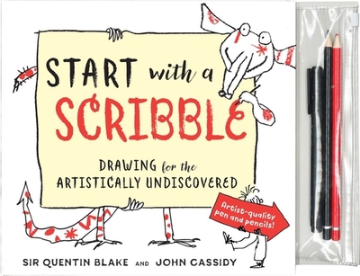 Start with a Scribble: Drawing for the Artistically Undiscovered - Blake, Quentin, and Cassidy, John