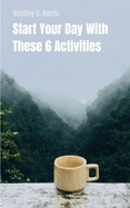 Start Your Day With These 6 Activities