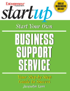 Start Your Own Business Support Service: Your Step-By-Step Guide to Business