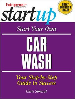 Start Your Own Car Wash - Simeral, Chris, and Entrepreneur Press, and Entrepreneur Magazine