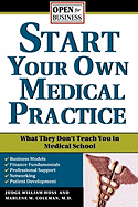 Start Your Own Medical Practice: A Guide to All the Things They Don't Teach You in Medical School about Starting Your Own Practice - Huss, Judge, and Coleman, Marlene
