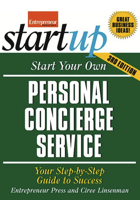 Start Your Own Personal Concierge Service: Your Step-By-Step Guide to Success - Entrepreneur Press