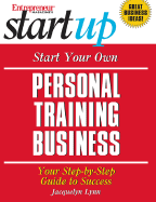 Start Your Own Personal Training Business: Your Step by Step Guide to Success