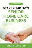 Start Your Own Senior Home Care Business